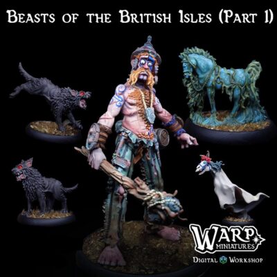 Beasts of The British Isles Part 1  | Warp Miniatures | TableTop | One Page Rules | Wargaming | D&D Figurines | Model Painting | RPG Minis